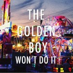 the golden boy - wont do it