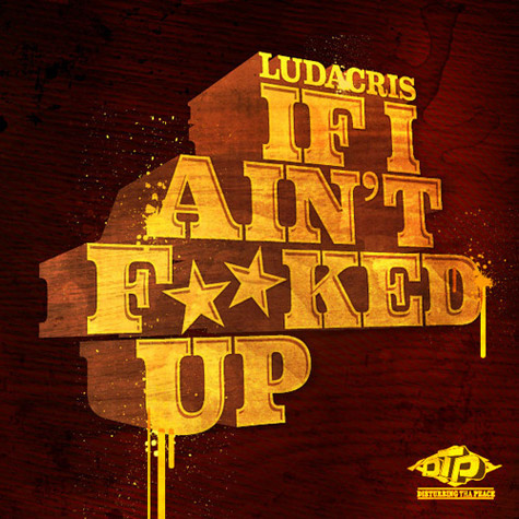 ludacris-if-i-aint-fucked-up