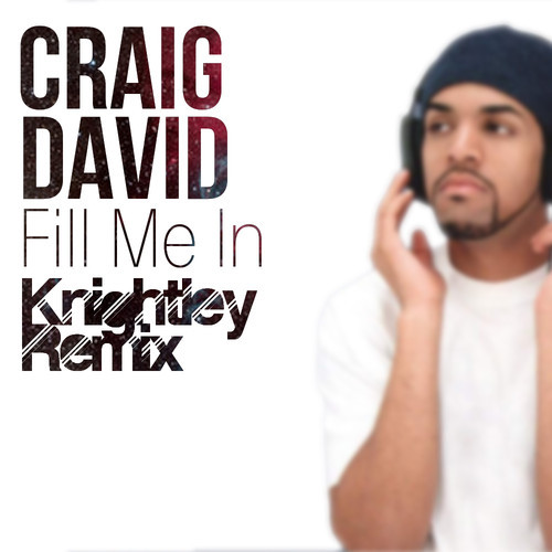 Craig David - Fill Me In (Knightley Remix) 