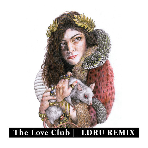 Lorde - Love Club (L D R U Remix) 