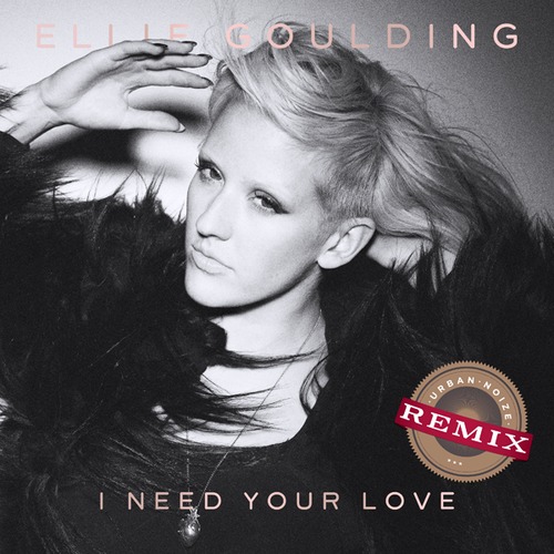 Ellie Goulding - I Need Your Love [Urban Noize Remix]