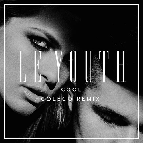 Le Youth - C O O L (ColeCo Remix)