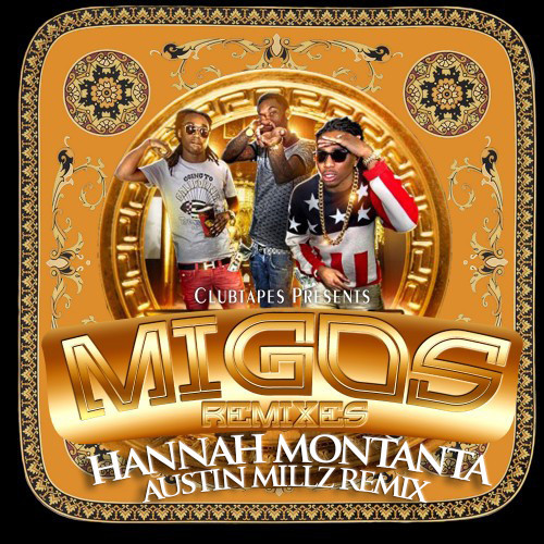 Migos - Hannah Montana (Austin Millz Remix)