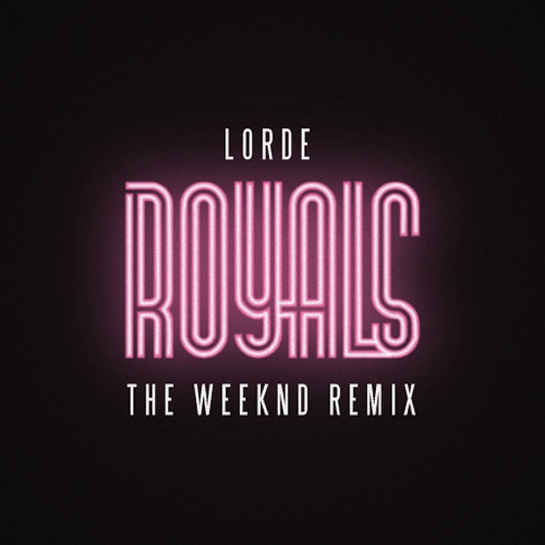 LORDE - ROYALS (THE WEEKEND REMIX)