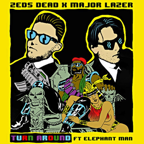ZEDS DEAD & MAJOR LAZER FT. ELEPHANT MAN - TURN AROUND