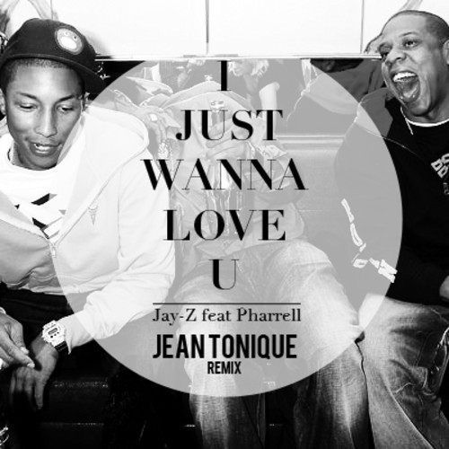 Jay-Z feat. Pharrell - I Just Wanna Love U (Jean Tonique Remix)