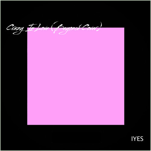 IYES - Crazy In Love