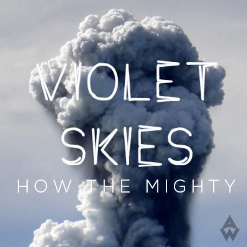 Violet Skies - How The Mighty