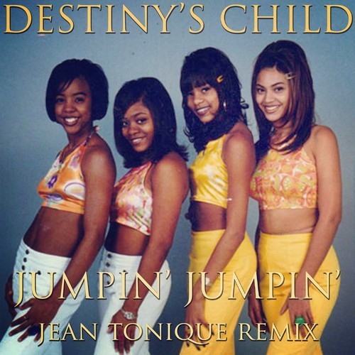 Destiny's Child - Jumpin' Jumpin' (Jean Tonique Remix)