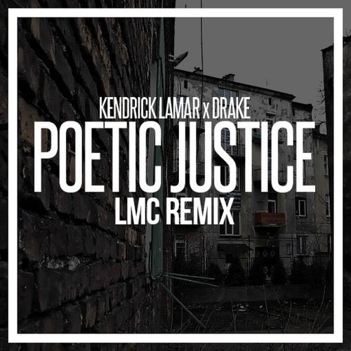 Kendrick Lamar x Drake - Poetic Justice (LMC Remix)