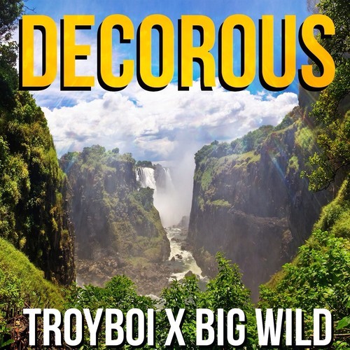 TroyBoi x Big Wild - Decorous