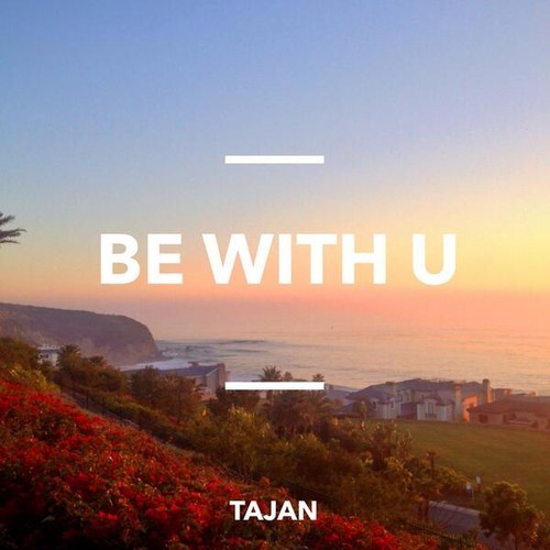 tajan-be-with-u