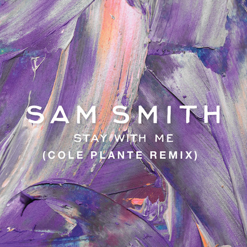 sam-smith-stay-with-me-cole-plant-remix