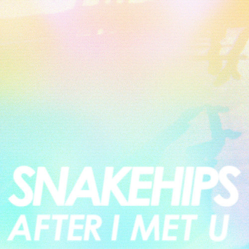snakehips-after-i-met-u